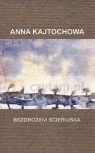 Bezdrożem ścierniska Anna Kajtochowa