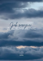 Jak zażegnać zaćmienie - Tessa Cyran