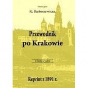 Przewodnik po Krakowie. Reprint z 1891 r. - Bartosiewicz Kazimierz