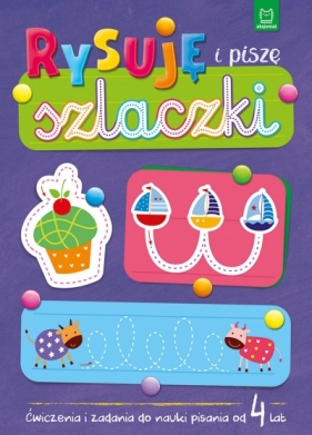 Rysuję i piszę szlaczki. Ćwiczenia i zadania do nauki pisania od 4 lat - Anna Podgórska