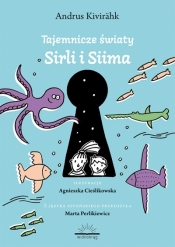 Tajemnicze światy Siima i Sirli - Andrus Kivirähk