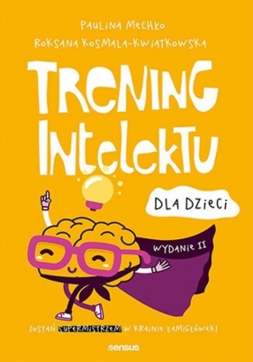 Trening intelektu dla dzieci - Paulina Mechło, Roksana Kosmala-Kwiatkowska