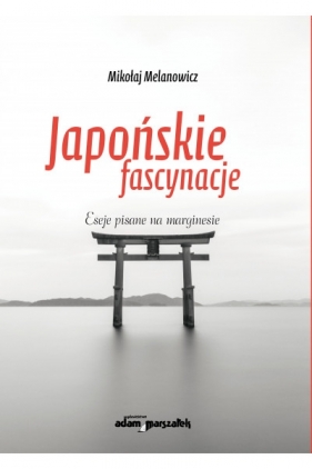 Japońskie fascynacje. - Mikołaj Melanowicz