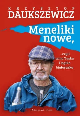 Meneliki nowe, czyli wina Tuska i logika białoruska - Daukszewicz Krzysztof