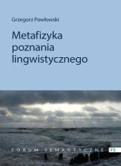 Metafizyka poznania lingwistycznego - Grzegorz Pawłowski