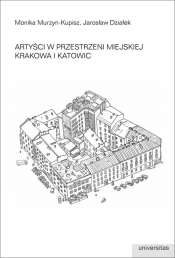 Artyści w przestrzeni miejskiej Krakowa i Katowic - Monika Murzyn-Kupisz, Jarosław Działek