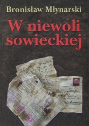 W niewoli sowieckiej - Młynarski Bronisław
