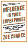 Influence is Your Superpower Zoe Chance