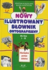 Nowy ilustrowany słownik ortograficzny dla klas I-VI Kusztelska Grażyna, Kusztelski Błażej