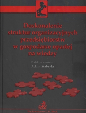 Doskonalenie struktur organizacyjnych przedsiębiorstw w gospodarce opartej na wiedzy