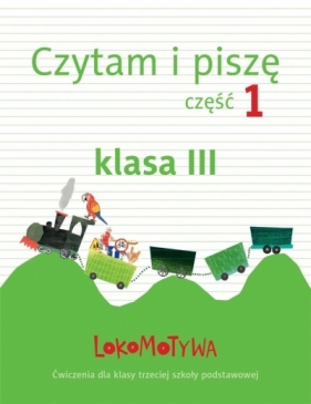 Lokomotywa. Klasa 3. Czytam i piszę. Część 1 Ćwiczenia - Opracowanie zbiorowe