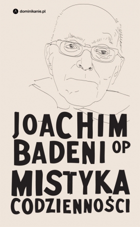 Mistyka codzienności - Badeni  Joachim