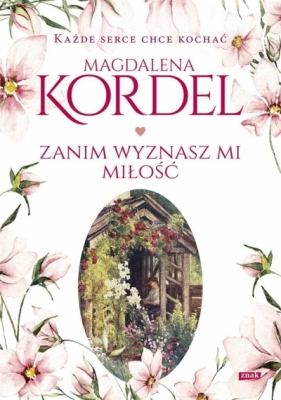 Zanim wyznasz mi miłość (z autografem) - Magdalena Kordel