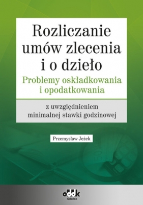 Rozliczanie umów zlecenia i o dzieło - Jeżek Przemysław
