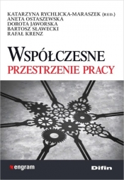 Współczesne przestrzenie pracy - Rychlicka-Maraszek Katarzyna (red.), Ostaszewska Aneta, Jaworska Dorota, Sławecki Bartosz