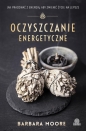 Oczyszczanie energetyczne - Barbara Moore