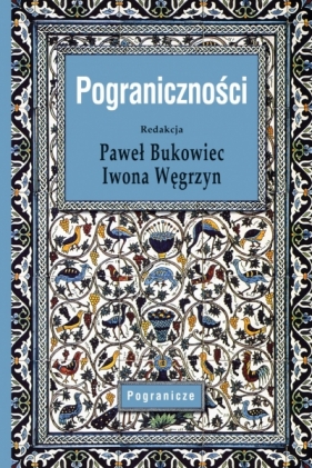 Pograniczności - Paweł Bukowiec, Iwona Węgrzyn