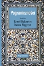 Pograniczności - Paweł Bukowiec, Iwona Węgrzyn