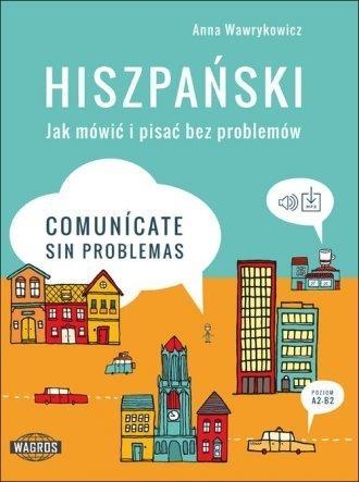 Hiszpański Jak mówić i pisać bez problemów Comunicate sin problemas