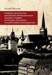 Podstawy ekonomiczne powstawania średniowiecznych ośrodków miejskich na Pomorzu Zachodnim