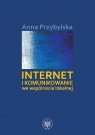 Internet i komunikowanie we wspólnocie lokalnej  Przybylska Anna