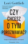 Czy chcesz o tym porozmawiać? Lori Gottlieb