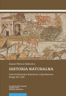 Historia naturalna Tom 3: Botanika. Rolnictwo i Ogrodnictwo Księgi XII-XIX Gajusz Pliniusz Sekundus