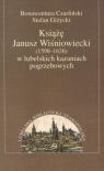 Książę Janusz Wiśniowiecki w lubelskich kazaniach pogrzebowych Czarliński Bonawentura, Giżycki Stefan