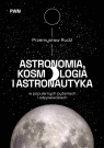 Astronomia, kosmologia i astronautyka w popularnych pytaniach i odpowiedziach