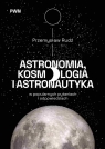  Astronomia, kosmologia i astronautyka w popularnych pytaniach i odpowiedziach