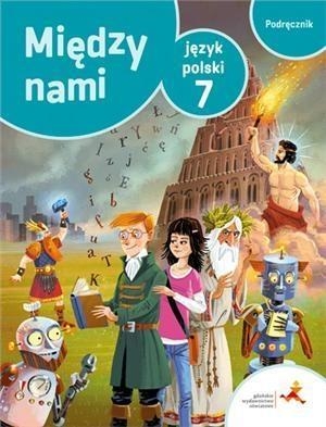 Między nami. Klasa 7. Język polski. Podręcznik. Szkoła podstawowa