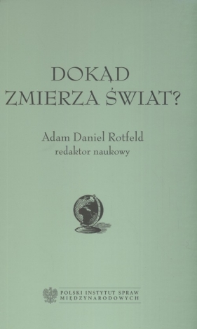 Dokąd zmierza świat - Rotfeld Adam Daniel red.
