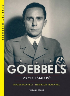 Goebbels Życie i śmierć - Manvell Roger, Fraenkel Heinrich