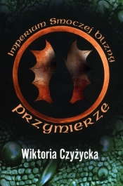 Imperium smoczej blizny Przymierze - CZYŻYCKA WIKTORIA