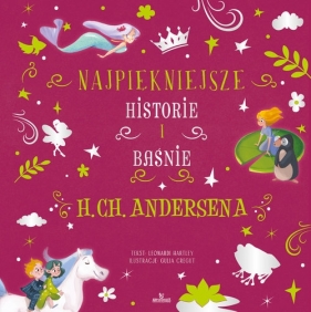 Najpiękniejsze historie i baśnie H.Ch. Andersena - Stefania Leonardi Hartley