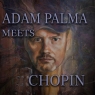 Adam Palma meets Chopin