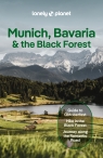 Munich, Bavaria & the Black Forest. Lonely Planet Marc Di Duca, Kat Barbar, Anthony Ham