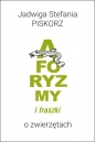 Aforyzmy i fraszki o zwierzętach - Jadwiga Stefania Piskorz