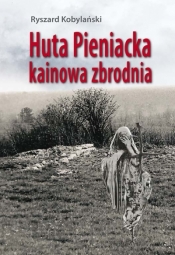 Huta Pieniacka - kainowa zbrodnia - Ryszard Kobylański