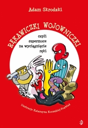 Rękawiczki wojowniczki, czyli supermoce na wyciągnięcie ręki - Adam Skrodzki