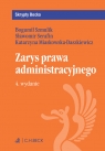 Zarys prawa administracyjnego Miaskowska-Daszkiewicz Katarzyna, Serafin Sławomir, Szmulik Bogumił