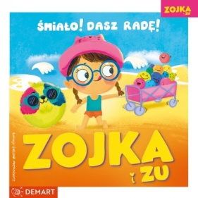 Zojka i Zu. Śmiało! Dasz radę! - Ewelina Protasewicz