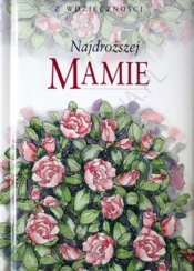NAJDROŻSZEJ MAMIE TW - Opracowanie zbiorowe
