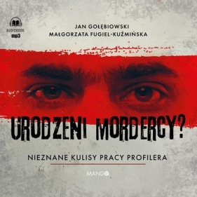 Urodzeni mordercy? (Audiobook) - Fugiel-Kuźmińska Małgorzata, Gołębiowski Jan