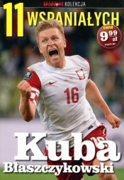 11 wspaniałych. Część 6. Kuba Błaszczykowski - Opracowanie zbiorowe