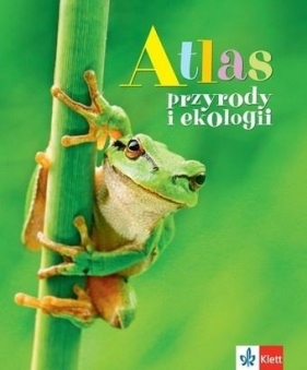 Atlas przyrody i ekologii - Opracowanie zbiorowe