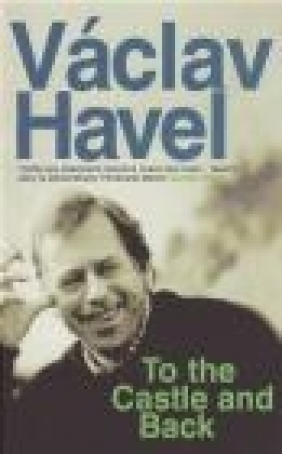 To the Castle and Back Vaclav Havel