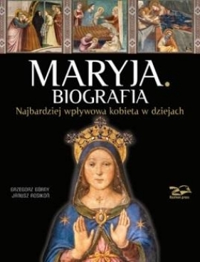Maryja. Biografia - Grzegorz Górny