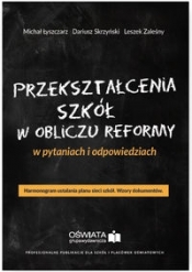 Przekształcenia szkół w obliczu reformy w pytaniach i odpowiedziach - Łyszczarz Michał, Skrzyński Dariusz, Zaleśny Leszek