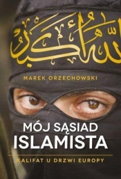 Mój sąsiad islamista - Orzechowski Marek